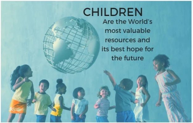 Children are the world's most valuable resources and its best hope for the future